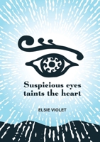 Suspicious Eyes Taints the Heart 1763646858 Book Cover