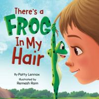 There's a Frog in My Hair: The Adventures of a Boy, a Dog, and a Determined Frog 1733399550 Book Cover