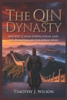 The Qin Dynasty: Ancient China Unification and the Building of the Great Wall B0GRNFW8NJ Book Cover
