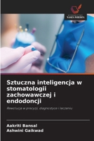 Sztuczna inteligencja w stomatologii zachowawczej i endodoncji (Polish Edition) 6209474500 Book Cover