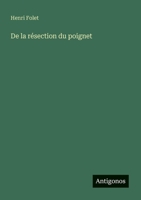 De la résection du poignet (French Edition) 3388727333 Book Cover