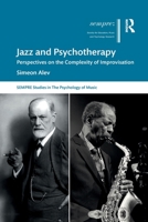 Jazz and Psychotherapy: Perspectives on the Complexity of Improvisation 1032081732 Book Cover