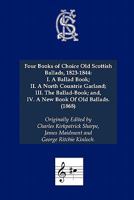 Four Books of choice old Scottish Ballads, 1823-1844. [Edited by T. G. S., i.e. Thomas George Stevenson.] 1241128286 Book Cover