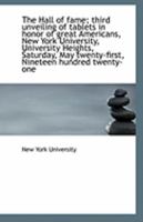 The Hall of fame; third unveiling of tablets in honor of great Americans, New York University, Unive 1110943229 Book Cover