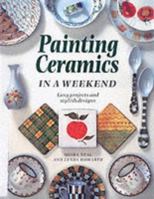 Painting Ceramics in a Weekend 1853689882 Book Cover