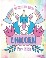 Unicorn Activity Book For Kids Ages 4-8: Fun Unicorn Activity Book Featuring Coloring Pages, Mazes and Sudoku Puzzles 1700128744 Book Cover