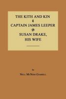 The Kith and Kin of Captain James Leeper and Susan Drake, His Wife 1596411139 Book Cover