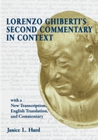 Lorenzo Ghiberti's Second Commentary in Context, with a New Transcription, English Translation, and Commentary B0CGW3QZZ9 Book Cover