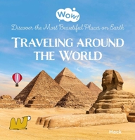 Wow! Traveling around the World. Discover the Most Beautiful Places on Earth B0C3L6PXXR Book Cover