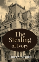 The Stealing of Ivory 1685631789 Book Cover