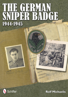 The German Sniper Badge 1944-1945 0764340328 Book Cover