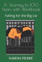 A Journey to 100 Years with Workbook: Falling for the Big Lie 1719925968 Book Cover