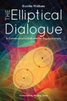 The Elliptical Dialogue: A Communications Model for Psychotherapy 1630514179 Book Cover