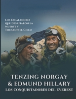 Tenzing Norgay & Edmund Hillary: Los Conquistadores del Everest Los Escaladores que Desafiaron la Muerte y Tocaron el Cielo. (Leyendas de la Exploración) (Spanish Edition) B0GKT2GWH7 Book Cover