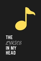 The Lyrics In My Head: Songwriting Journal Blank Lined and Staff Manuscript Paper Writing Lyrics Notebook Gift For Musicians Teens Men Women Yellow Color Note 110 Pages 6 x 9 Matte Finish 1660190886 Book Cover