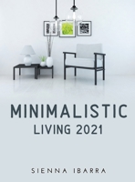 Minimalistic Living 2021 null Book Cover