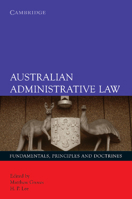 Australian Administrative Law:: Fundamentals, Principles and Doctrines 0521697905 Book Cover