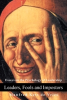 Leaders, Fools and Impostors: Essays on the Psychology of Leadership 0595289622 Book Cover