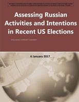 Assessing Russian Activities and Intentions in Recent Us Elections 1542630037 Book Cover