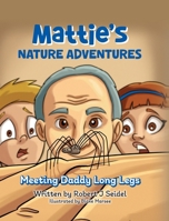 Mattie's Nature Adventures: Meeting Daddy Long Legs B0FDJFQDPV Book Cover