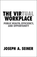 The Virtual Workplace: Public Health, Efficiency, and Opportunity 1108718027 Book Cover