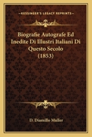 Biografie Autografe Ed Inedite Di Illustri Italiani Di Questo Secolo (1853) 1160328498 Book Cover