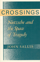 Crossings: Nietzsche and the Space of Tragedy 0226734374 Book Cover