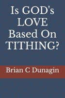 Is GOD's LOVE Based On TITHING? B0BTJJWBZ4 Book Cover