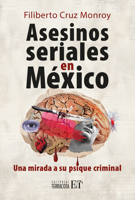 Asesinos seriales en México / Serial killers in Mexico: Una mirada a su psique criminal / A Look at Your Criminal Psyche (Spanish Edition) 6077136220 Book Cover