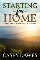 Starting for Home: Inspiring Women's Fiction (Beck Family Saga) 1734087773 Book Cover