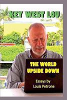 The World Upside Down: Essays by Louis Petrone 1493723758 Book Cover