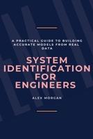 System Identification for Engineers: A Practical Guide to Building Accurate Models from Real Data 8398079460 Book Cover