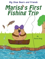 Marisa's First Fishing Trip: A Big Shoe Bears and Friends Adventure 1952894573 Book Cover