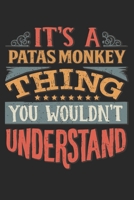 It's A Patas Monkey Thing You Wouldn't Understand: Gift For Patas Monkey Lover 6x9 Planner Journal 1698373090 Book Cover