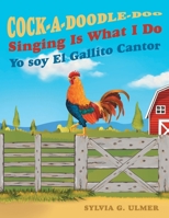 Cock-a-Doodle-Doo Singing Is What I Do: Yo soy El Gallito Cantor 1665770775 Book Cover