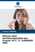Wissen über Verhütungsmittel bei Frauen im C. S. LUBANGO DRK B0CHLHFP38 Book Cover