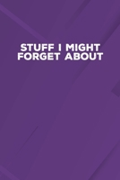 Stuff I Might Forget About: 6 X 9 Blank Lined Coworker Gag Gift Funny Office Notebook Journal 1676377956 Book Cover