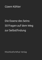 Die Essenz des Seins: 50 Fragen auf dem Weg zur Selbstfindung (German Edition) B0CHL9FMLS Book Cover