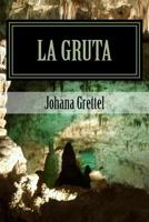 La Gruta: Una Mirada Interior 1540647897 Book Cover