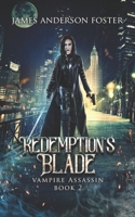 Redemption's Blade: An Urban Fantasy Arcanaverse Novel (Vampire Assassin) B0DXD45XPV Book Cover