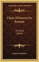 Chefs-D'Oeuvre De Bossuet: Discours (1844) 1167704053 Book Cover