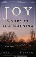 Joy Comes In The Morning: Psalms For All Seasons 0875527183 Book Cover