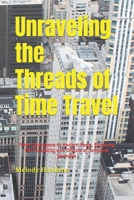 Unraveling the Threads of Time Travel: From Cyberspace to Ancient Rome, Exploring the Feasibility and Origins of Temporal Journeys B0CPPQB7G4 Book Cover