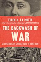 The Backwash of War: The Human Wreckage of the Battlefield as Witnessed by an American Hospital Nurse 1515035654 Book Cover