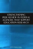 Strengthening Peer Review in Federal Agencies That Support Education Research 0309090997 Book Cover