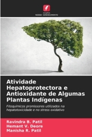 Atividade Hepatoprotectora e Antioxidante de Algumas Plantas Indígenas: Fitoquímicos promissores utilizados na hepatotoxicidade e no stress oxidativo (Portuguese Edition) B0CKK5MFTX Book Cover