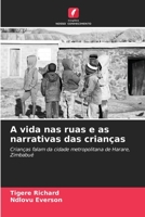 A vida nas ruas e as narrativas das crianças: Crianças falam da cidade metropolitana de Harare, Zimbabué 6206195376 Book Cover