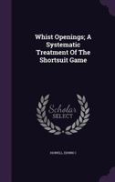 Whist Openings: A Systematic Treatment of the Shortsuit Game 114843738X Book Cover