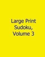 Large Print Sudoku, Volume 3: Fun, Large Grid Sudoku Puzzles 1482554410 Book Cover
