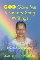 God Gave Me Visionary Song Writings 1425766560 Book Cover